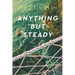Anything but Steady