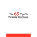 The 69 Tips To Pleasing Your Man