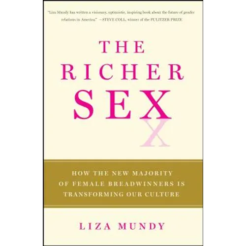 The Richer Sex: How the New Majority of Female Breadwinners Is Transforming Sex, Love, and Family