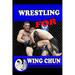 WRESTLING for WING CHUN