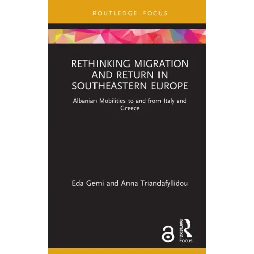 Rethinking Migration and Return in Southeastern Europe: Albanian Mobilities to and from Italy and Greece