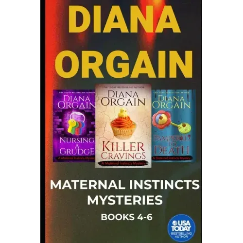 The Maternal Instincts Mystery Special Collection: Nursing a Grudge, Pampered to Death and Killer Cravings