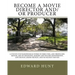 Become A Movie Director And/Or Producer: A Step-by-Step Handbook & Course In Directing, and Producing Movies, and in Financing, Making and Selling Ind