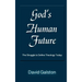 God's Human Future: The Struggle to Define Theology Today