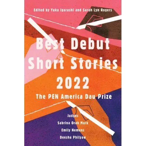 Best Debut Short Stories 2022: The Pen America Dau Prize