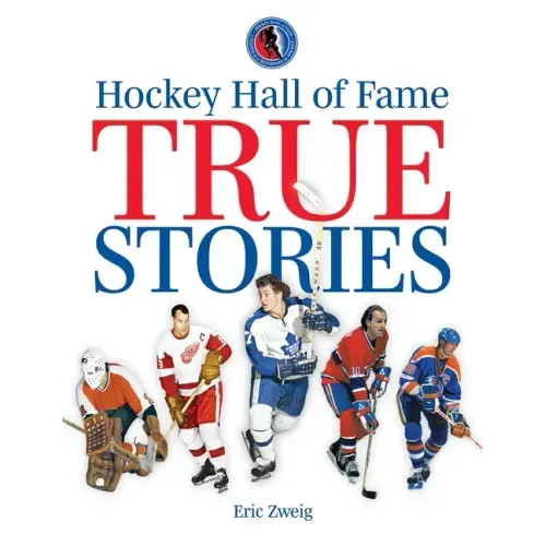 Hockey Hall of Fame True Stories