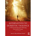 Alternatives to Domestic Violence: A Homework Manual for Battering Intervention Groups