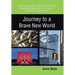 Journey to a Brave New World: The Startling Evidence That Humanity Is Being Manipulated Towards a Very Grim Future-but We Can Change Direction
