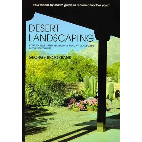 Desert Landscaping: How to Start and Maintain a Healthy Landscape in the Southwest