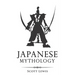Japanese Mythology: Classic Stories of Japanese Myths, Gods, Goddesses, Heroes, and Monsters