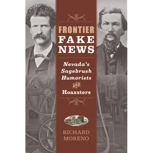 Frontier Fake News: Nevada's Sagebrush Humorists and Hoaxsters