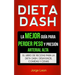 Dieta Dash (Colección): La Mejor Guía Para Perder Peso Y Presión Arterial Alta: Recetas Para Adelgazar: El libro de recetas para la dieta Dash