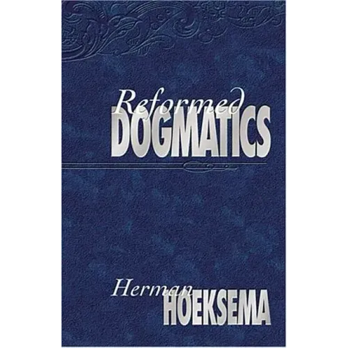 Reformed Dogmatics (Volume 1)