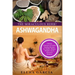 Ashwagandha - The Miraculous Herb!: Holistic Solutions & Proven Healing Recipes for Health, Beauty, Weight Loss & Hormone Balance