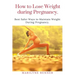 How to Loss Loss Weight During Pregnancy.: Best Safer Ways to Maintain Weight During Pregnancy.