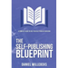 The Self-publishing Blueprint: A complete guide to help you self-publish your book