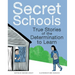 Secret Schools: True Stories of the Determination to Learn