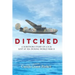 Ditched: A Survivor's Story of a B-24 Lost at Sea during World War II