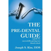 The Pre-Dental Guide: A Guide for Successfully Getting Into Dental School