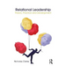 Relational Leadership: Theory, Practice and Development