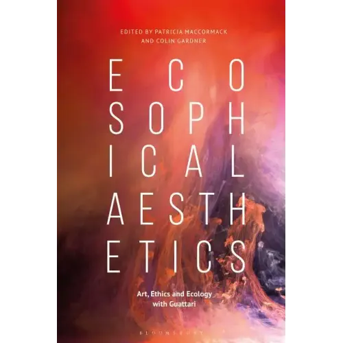 Ecosophical AestheticsArt, Ethics and Ecology with Guattari