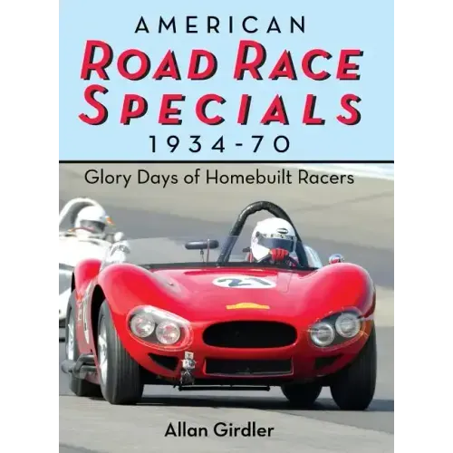 American Road Race Specials, 1934-70: Glory Days of Homebuilt Racers