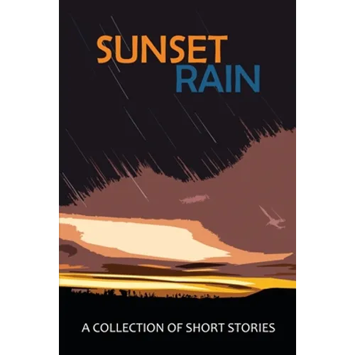 Sunset Rain: A Collection of Short Stories