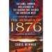 The Summer of 1876: Outlaws, Lawmen, and Legends in the Season That Defined the American West