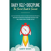 Daily Self-Discipline: The Secret Road to Success: Do You Postpone Tasks? No More Unfinished Projects. Discover Cutting-Edge Strategies and O