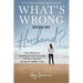 What's Wrong with My Husband?: Your Lifeline for Standing for Your Marriage and Surviving Your Husband's Midlife Crisis
