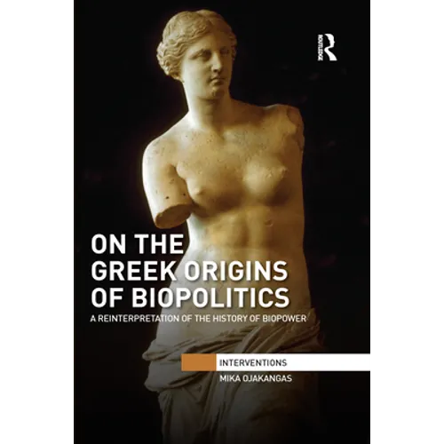 On the Greek Origins of Biopolitics: A Reinterpretation of the History of Biopower