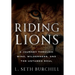 Riding Lions: A Journey Through Wind, Wilderness, and the Untamed Soul