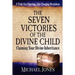 The Seven Victories of the Divine Child: Claiming Your Divine Inheritance