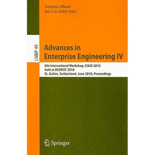 Advances in Enterprise Engineering IV: 6th International Workshop, CIAO! 2010 Held at DESRIST 2010 St. Gallen, Switzerland, June 4-5, 2010 Proceedings