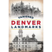 Vanished Denver Landmarks