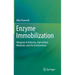 Enzyme Immobilization: Advances in Industry, Agriculture, Medicine, and the Environment