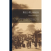 Red Rubber: The Story Of The Rubber Slave Trade Flourishing On The Congo In The Year Of Grace 1907
