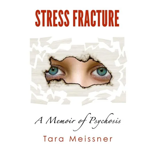 Stress Fracture: A Memoir of Psychosis