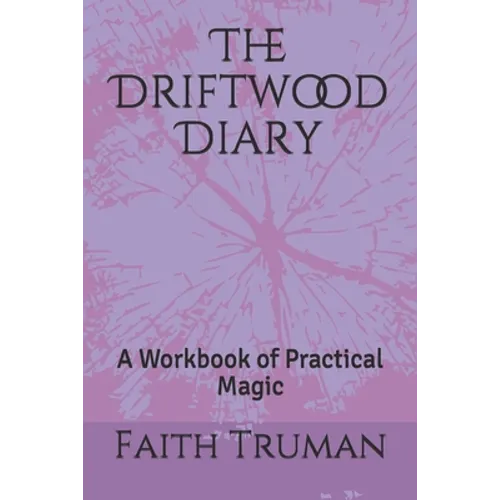 The Driftwood Diary: A Workbook of Practical Magic