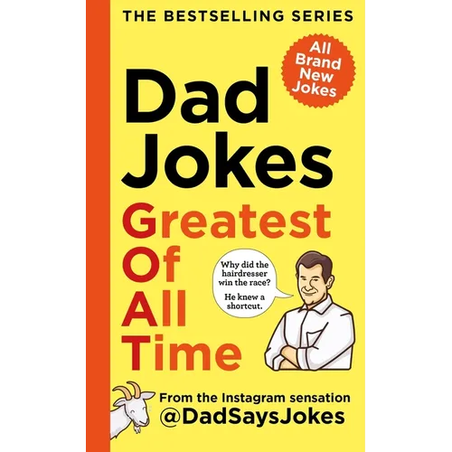 Dad Jokes: Greatest of All Time: The Bestselling Series from the Instagram Sensation @Dadsaysjokes