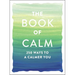 The Book of Calm: 250 Ways to a Calmer You