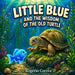 Little Blue and the Wisdom of the Old Turtle: A Mindful SEL Story to Help Kids Stay Calm, Handle Big Feelings, and Make Wise Choices