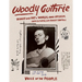 Woody Guthrie: Songs and Art * Words and Wisdom