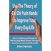 Use The Theory of Tai Chi Push Hands to Improve Your Every Day Life: Win In Your Business and Personal Life With The Simple Mental Solutions That Expl