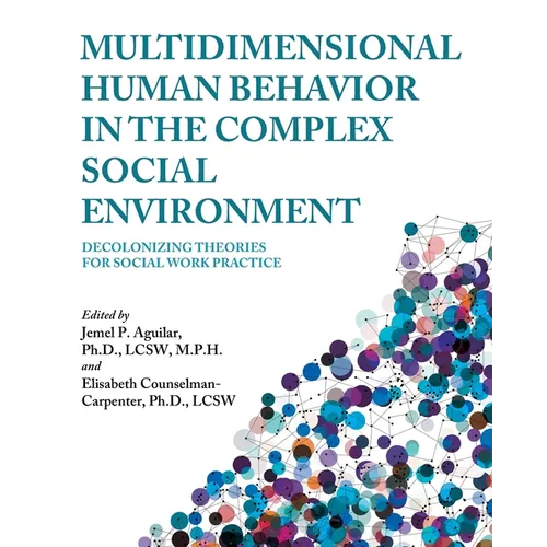 Multidimensional Human Behavior in the Complex Social Environment: Decolonizing Theories for Social Work Practice