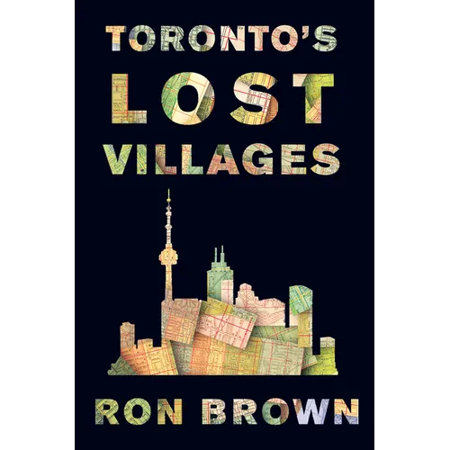 Toronto's Lost Villages