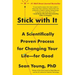 Stick with It: A Scientifically Proven Process for Changing Your Life--For Good