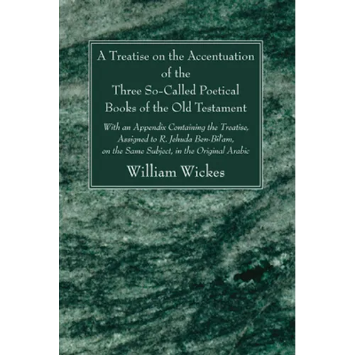 A Treatise on the Accentuation of the Three So-Called Poetical Books of the Old Testament