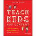Teach Kids, Not Content: How to Connect with Students and Love Teaching Again