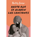 Hasta Que Se Acaben Las Canciones (Novela) / Until the Songs Run Out ( a Novel)